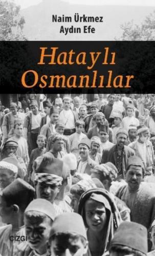 Hataylı Osmanlılar | Aydın Efe | Çizgi Kitabevi