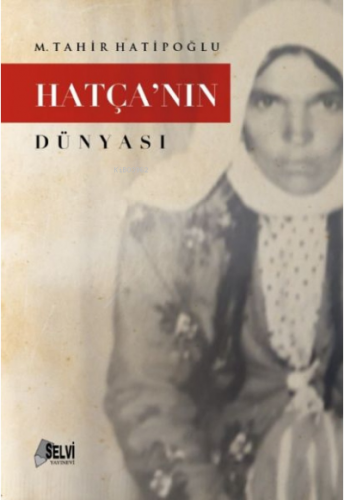 Hatçanın Dünyası | M. Tahir Hatipoğlu | Selvi Yayınları