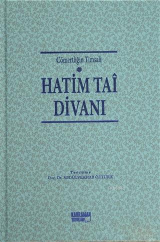 Hatim Tai Divanı; Cömertliğin Timsali | Hatim Tai | Kahraman Yayınları