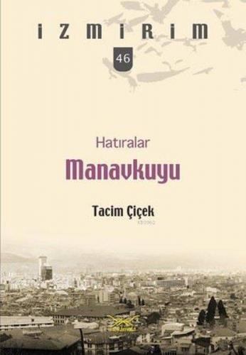 Hatıralar Manavkuyu; İzmirim 46 | Tacim Çicek | Heyamola Yayınları