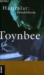 Hatıralar: Tanıdıklarım | Arnold Joseph Toynbee | Klasik Yayınları