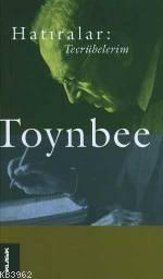 Hatıralar: Tecrübelerim | Arnold Joseph Toynbee | Klasik Yayınları