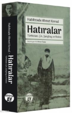 Hatıralar; Türkistan, Çin, Şanghay ve Rodos | Habibzade Ahmet Kemal | 