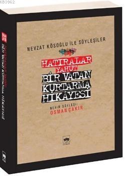 Hatıralar Yahut Bir Vatan Kurtarma Hikayesi | Osman Çakır | Ötüken Neş