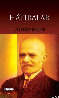 Hatıralar | Ali Ekrem Bolayır | Hece Yayınları