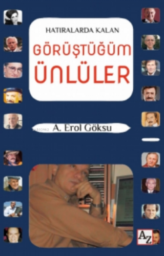 Hatıralarda Kalan Görüştüğüm Ünlüler | A. Erol Göksu | Az Kitap