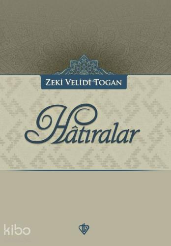 Hatıralar | Zeki Velidi Togan | Türkiye Diyanet Vakfı Yayınları