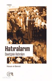 Hatıralarım: Davetçinin Hatıraları | Hasan El-Benna | Nida Yayıncılık