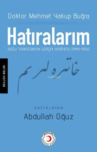 Hatıralarım: Doğu Türkistan'ın Gerçek Hikayesi (1949-1976) | Mehmet Ya