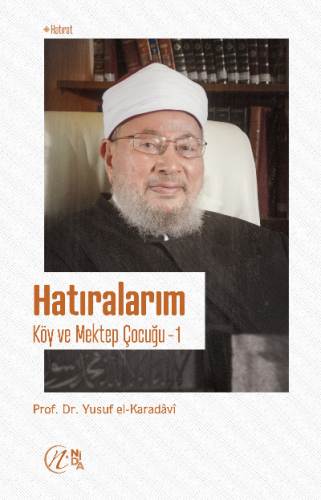 Hatıralarım – Köy ve Mektep Çocuğu – 1 | Yusuf El-Karadavi | Nida Yayı