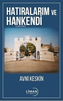 Hatıralarım ve Hankendi | Avni Keskin | Liman Yayınevi