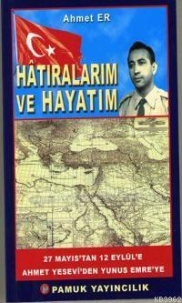 Hatıralarım ve Hayatım (Kültür-002) | Ahmet Er | Pamuk Yayıncılık