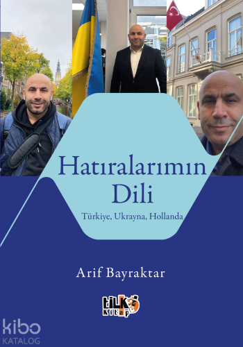 Hatıralarımın Dili Türkiye, Ukrayna,Hollanda | Arif Bayraktar | Tilki 