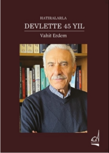 Hatıralarla Devlette 45 Yıl | Vahit Erdem | Boğaziçi Yayınları