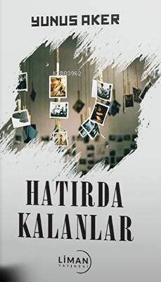 Hatırda Kalanlar | Yunus Aker | Liman Yayınevi