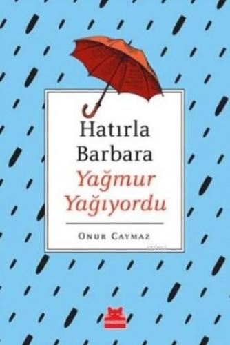 Hatırla Barbara Yağmur Yağıyordu | Onur Caymaz | Kırmızıkedi Yayınevi