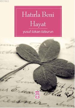 Hatırla Beni Hayat | Yusuf Özkan Özburun | Timaş Yayınları