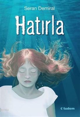 Hatırla | Seran Demiral | Tudem Yayınları - Kültür