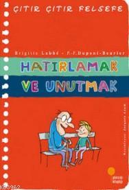 Hatırlamak ve Unutmak; Çıtır Çıtır Felsefe 29 | Brigitte Labbe | Günış