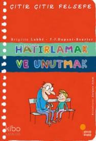 Hatırlamak ve Unutmak; Çıtır Çıtır Felsefe 29 | Brigitte Labbe | Günış