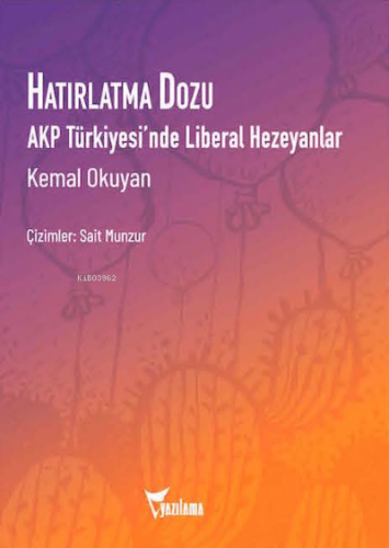 Hatırlatma Dozu;AKP Türkiyesi'nde Liberal Hezeyanlar | Kemal Okuyan | 