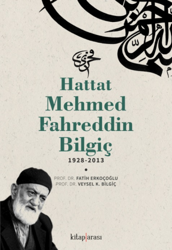 Hattat Mehmed Fahreddin Bilgiç | Fatih Erkoçoğlu | Kitap Arası