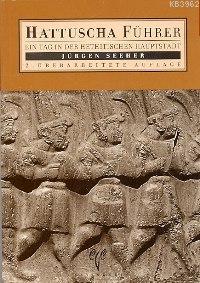 Hattuscha Führer Ein Tag İn Der Hethitischen Hauptstadt | Jürgen Seher