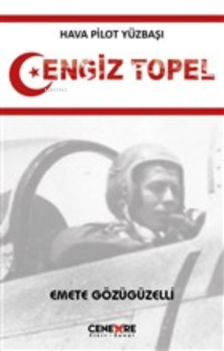 Hava Pilot Yüzbaşı Cengiz Topel | Emete Gözügüzelli | Cenevre Fikir Sa