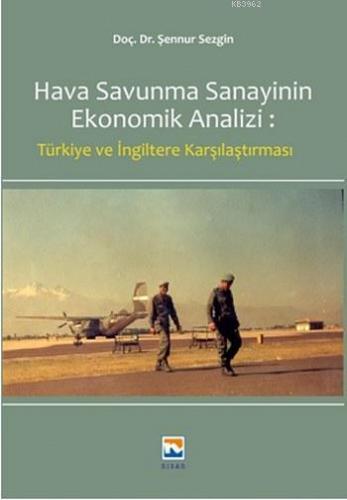 Hava Savunma Sanayinin Ekonomik Analizi; Türkiye ve İngiltere Karşılaş