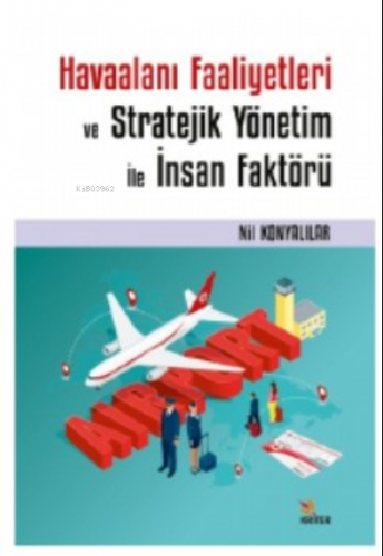 Havaalanı Faaliyetleri ve Stratejik Yönetim İle İnsan Faktörü | Nil Ko