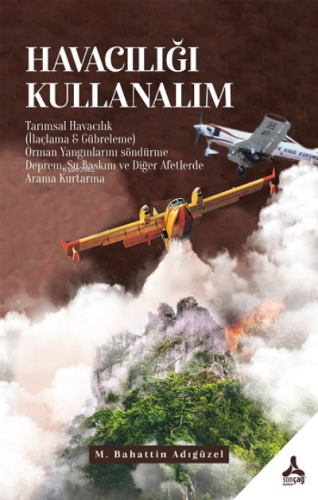 Havacılığı Kullanalım | Mehmet Bahattin Adıgüzel | Sonçağ Yayınları