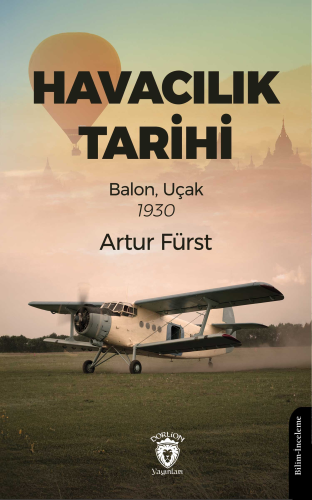 Havacılık Tarihi Balon, Uçak 1930 | Artur Fürst | Dorlion Yayınevi