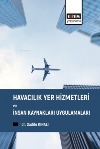 Havacılık Yer Hizmetleri ve İnsan Kaynakları Uygulamaları | Sadife Kın