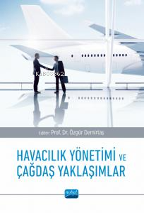 Havacılık Yönetimi ve Çağdaş Yaklaşımlar | Özgür Demirtaş | Nobel Akad