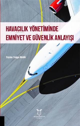 Havacılık Yönetiminde Emniyet ve Güvenlik Anlayışı | Tüzün Tolga İnan 