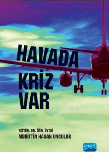 Havada Kriz Var | Muhittin Hasan Uncular | Nobel Akademik Yayıncılık