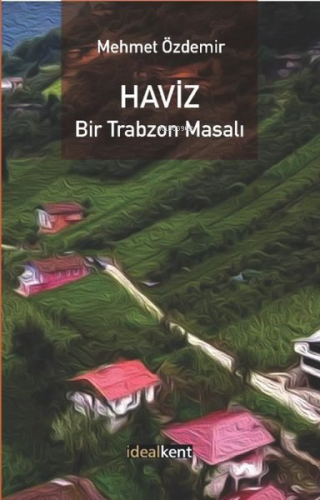 Haviz - Bir Trabzon Masalı | Mehmet Özdemir | İdealKent Yayınları