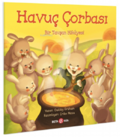 Havuç Çorbası – Bir Tavşan Hikâyesi | Oakley Graham | Beta Kids