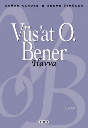 Havva; Seçme Öyküler | Vüs`at O. Bener | Yapı Kredi Yayınları ( YKY )