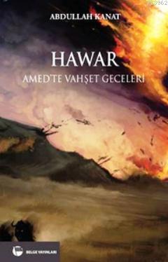 Hawar; Amed'te Vahşet Geceleri | Abdullah Kanat | Belge Yayınları