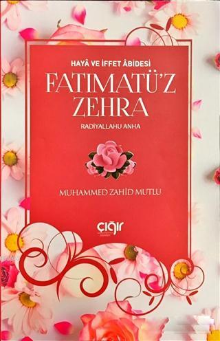 Haya ve İffet Abidesi Fatımatü'z Zehra (r.a) | Muhammed Zahid Mutlu | 