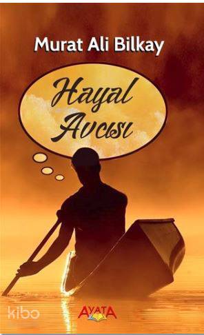 Hayal Avcısı | Murat Ali Bilkay | Ayata Kitap