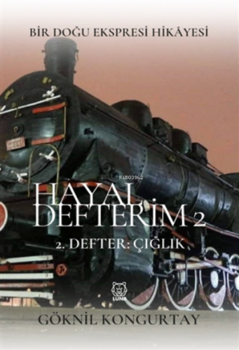 Hayal Defterim 2 ;2. Defter: Çığlık | Göknil Kongurtay | Luna Yayınlar