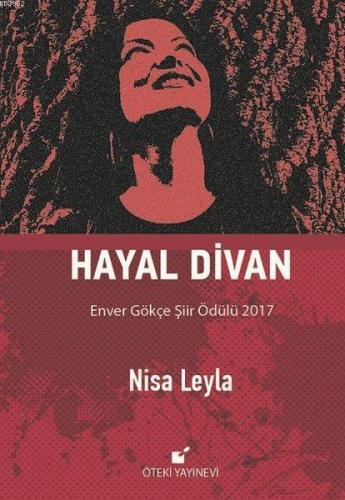 Hayal Divan; Enver Gökçe Şiir Ödülü 2017 | Nisa Leyla | Öteki Yayınevi