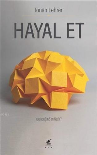 Hayal Et - Yaratıcılığın Sırrı Nedir? | Jonah Lehrer | Ayrıntı Yayınla