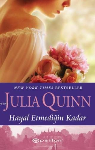 Hayal Etmediğin Kadar | Julia Quinn | Epsilon Yayınevi