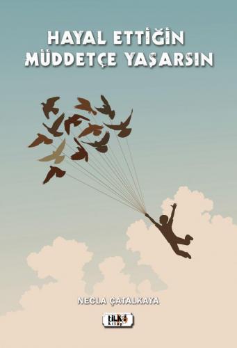 Hayal Ettiğin Müddetçe Yaşarsın | Necla Çatalkaya | Tilki Kitap