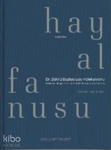 Hayal Fanusu;Dr. Şükrü Bozluolçay Koleksiyonu / Laterna Magica: Dr. Şü