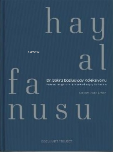 Hayal Fanusu;Dr. Şükrü Bozluolçay Koleksiyonu / Laterna Magica: Dr. Şü