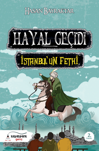 Hayal Geçidi - İstanbul'un Fethi | Hasan Bayraktar | Kayalıpark Yayınl